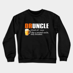 Definition Of Druncle Like A Normal Uncle Only Drunker Crewneck Sweatshirt